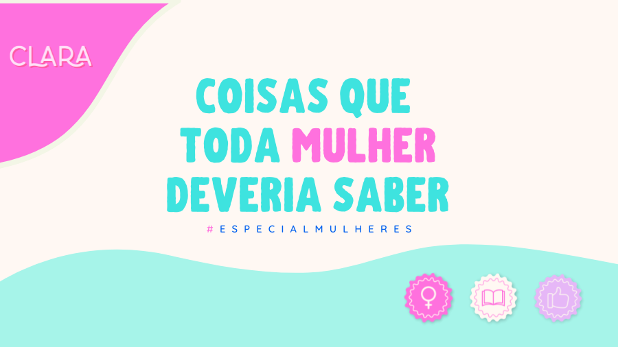 8 coisas que toda mulher deveria saber