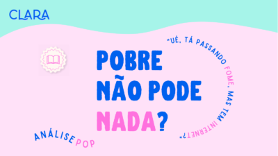 Romantização da pobreza: o pobre não pode nada?